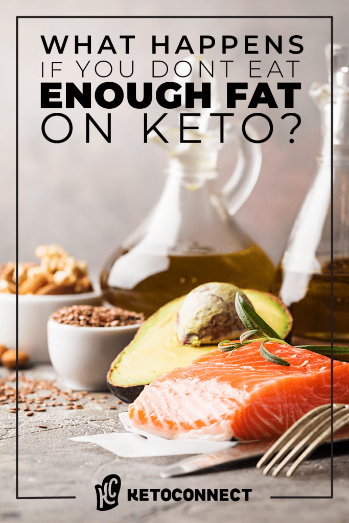 what happens if you don't eat enough fat on keto
